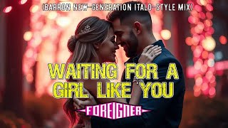 Foreigner Waiting for a Girl like You New Generation Italo Style Mix