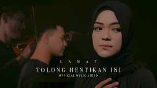 Lamar - Tolong Hentikan Ini (Official Music Video)