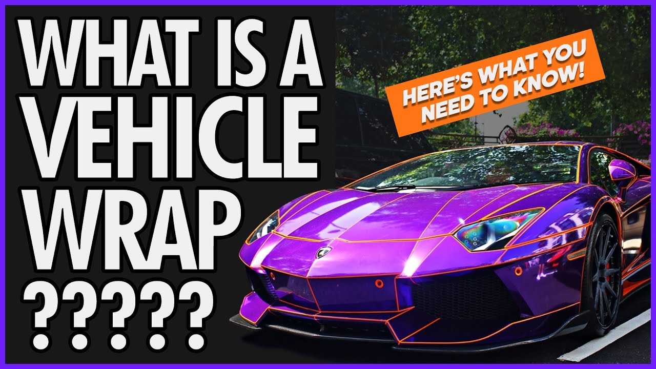 WHAT IS A VEHICLE WRAP??? (WHAT YOU NEED TO KNOW) 