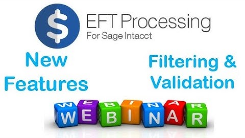 EFT Processing for Sage Intacct (New Features & Tips) - Webinar 2025