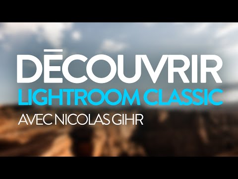 Découvrir Lightroom Classic • Nicolas Gihr