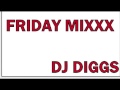 FRIDAY MIXX 8-12.........DJ DIGGS.....(REVISED)