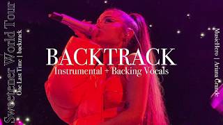 Ariana Grande - One Last Time [Instrumental w\/ Backing Vocals] (Sweetener Tour Version)