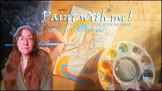 Paint with me! Chatty - Podcast-esque Real Time Watercolor 