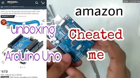 Amzon cheated me ( Unboxing and testing of Arduino Uno)