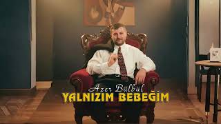 Yalnızım Bebeğim Sesine Hasretim - Azer Bülbül (Prod Stres Beats)