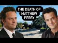 Matthew perry where and how he died  the tragic death of friends star