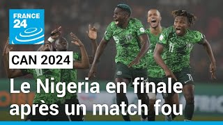 CAN 2024 : Le Nigeria en finale après un match fou • FRANCE 24