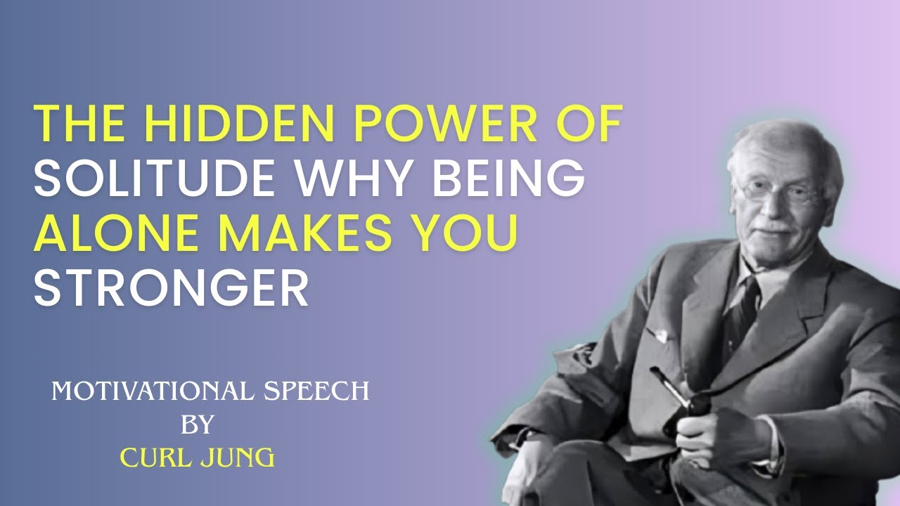 The Hidden Power of Solitude Why Being Alone Makes You Stronger | Curl Jung Motivation