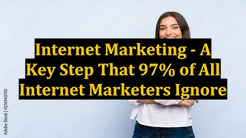 Internet Marketing - A Key Step That 97% of All Internet Marketers Ignore