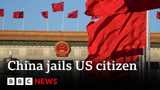 China sentences US citizen, 78, to life in prison for spying – BBC News