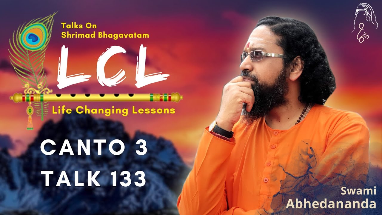 Life Changing Lessons - Talk 133 | Shrimad Bhagawatam Canto 3 | Swami Abhedananda |LCL| CMSA