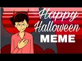 HAPPY HALLOWEEN //MEME//