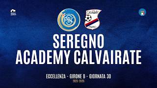 [HIGHLIGHTS] Excellence Group B 25/26 | Matchday 30 | Seregno - Academy Calvairate
