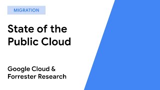 State of Public Cloud Migration Teaser - Forrester and Google Cloud, 2020