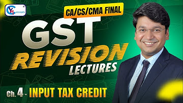 Ch 4 - Input Tax Credit (ITC) || Revision Lecture | CA/CS/CMA Final | For Jan. 26, May 26 & Sept. 26