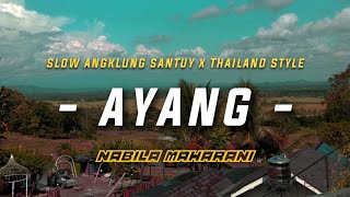 DJ AYANG NABILA MAHARANI VIRAL TIKTOK - SLOW ANGKLUNG SANTUY & THAILAND STYLE || ARDHA ID (BOOTLEG)