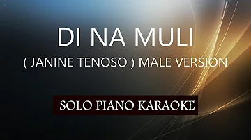 DI NA MULI ( JANINE TENOSO ) MALE VERSION / PH KARAOKE PIANO by REQUEST (COVER_CY)