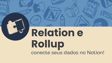 Como usar relation e rollup no Notion | Conectando suas bases de dados!