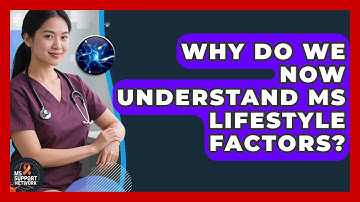 Why Do We Now Understand MS Lifestyle Factors? - MS Support Network