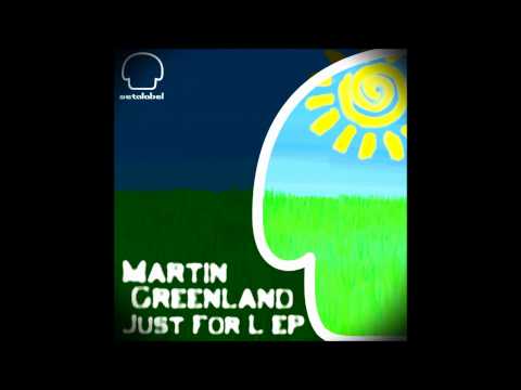 MARTIN GREENLAND - Just For L EP release mix