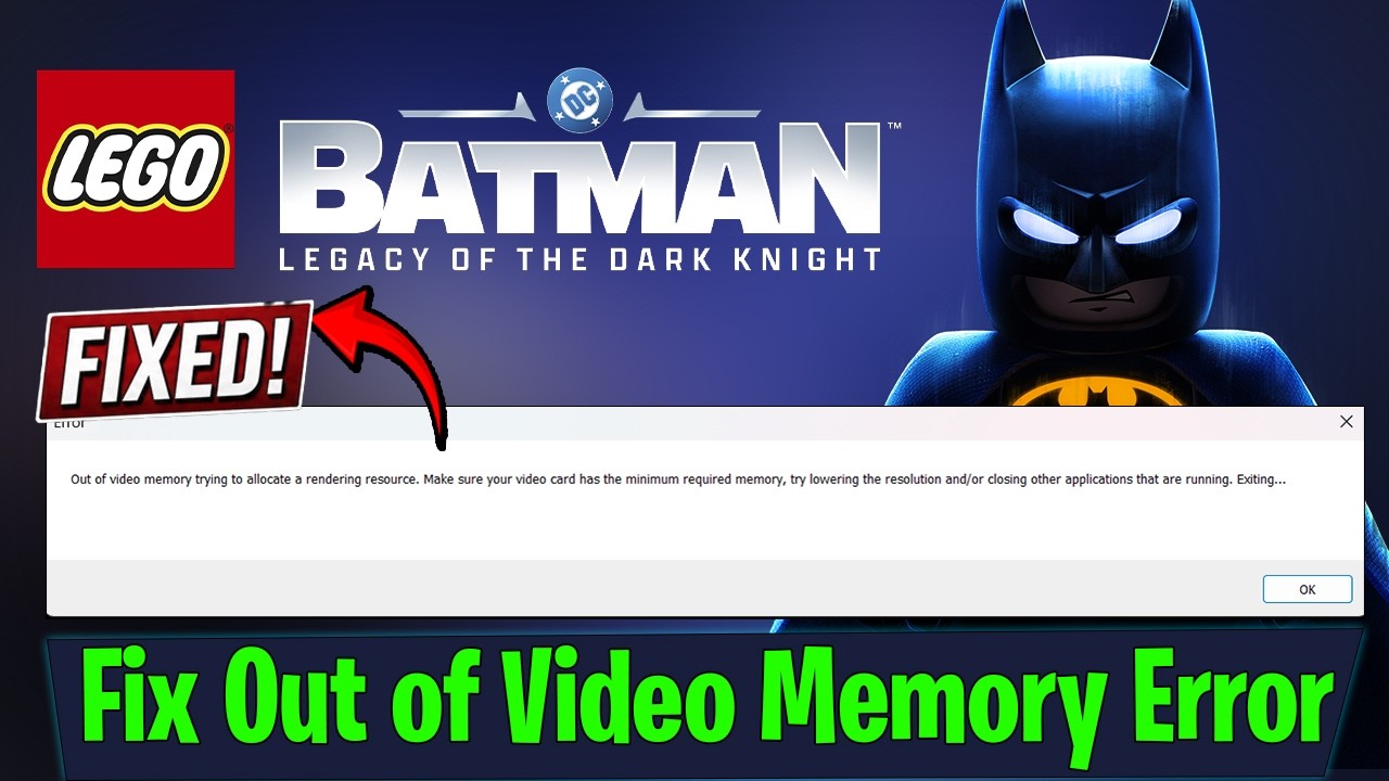 Fix LEGO Batman: Legacy of the Dark Knight “Out of Video Memory” Error ...
