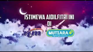 Istimewa Aidilfitri Ini Di MUTIARAfm 2021