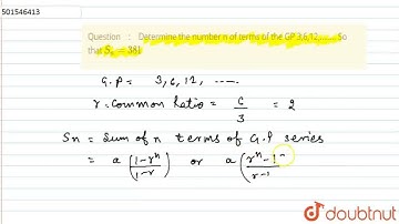 Determine the number n of terms of the GP 3,6,12,…….. So that S_(n)=381 | CLASS 11 | SEQUENCES A...