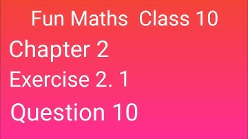 Class 10 Maths Exercise 2.1 Question 10