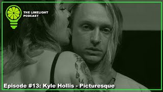 Kyle Hollis of Picturesque (Interview): Episode 13