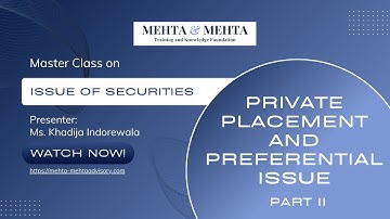 Master Class on issue of securities: An insight into private placement and preferential issue Pt. 2
