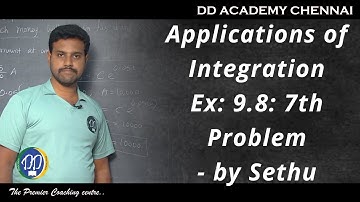 +2 Maths:TN Board: Chapter 9:Applications of Integration: EX: 9.8: 7th Problem by DD Academy Chennai