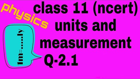 Class 11 Physics Chapter 2 Exercise 2.1 | Units And Measurements Class 11 Exercise 2.1 | Class 11
