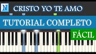 Video thumbnail of "CRISTO YO TE AMO (Vino Nuevo) Piano Tutorial COMPLETO Fácil"