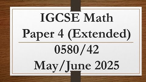 IGCSE Mathematics Paper 4 (Extended) 0580/42 May/June 2025