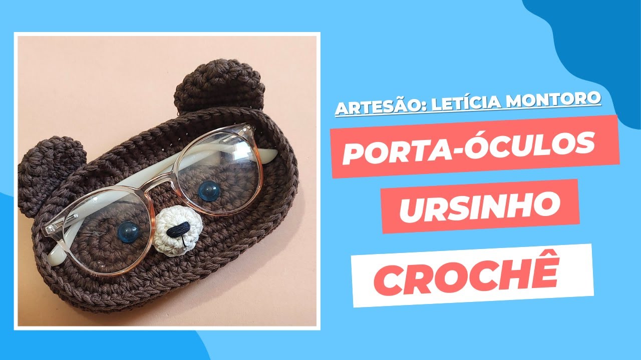 Como Fazer Porta-Óculos Ursinho em Crochê