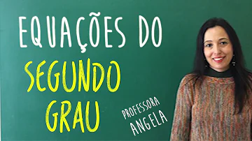 Quais são as equações do segundo grau?