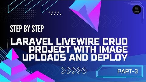 Laravel Livewire Crud Project with image upload feature (Part - 3)