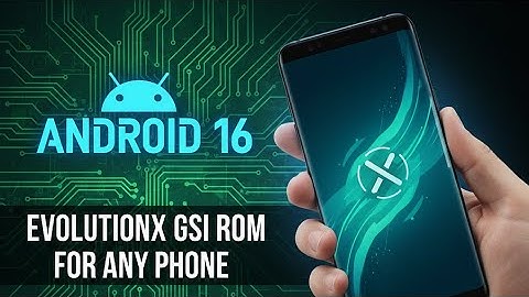 Install Android 16 Evolution X 11.0 GSI Rom On Any Phone Ft. Samsung S9+ #gsi #evolutionx