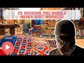 25 reasons you should never visit morocco