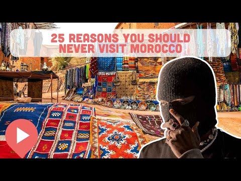25 Reasons You Should Never Visit Morocco