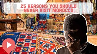 25 Reasons You Should Never Visit Morocco by ViewCation 1,920 views 1 month ago 8 minutes, 28 seconds