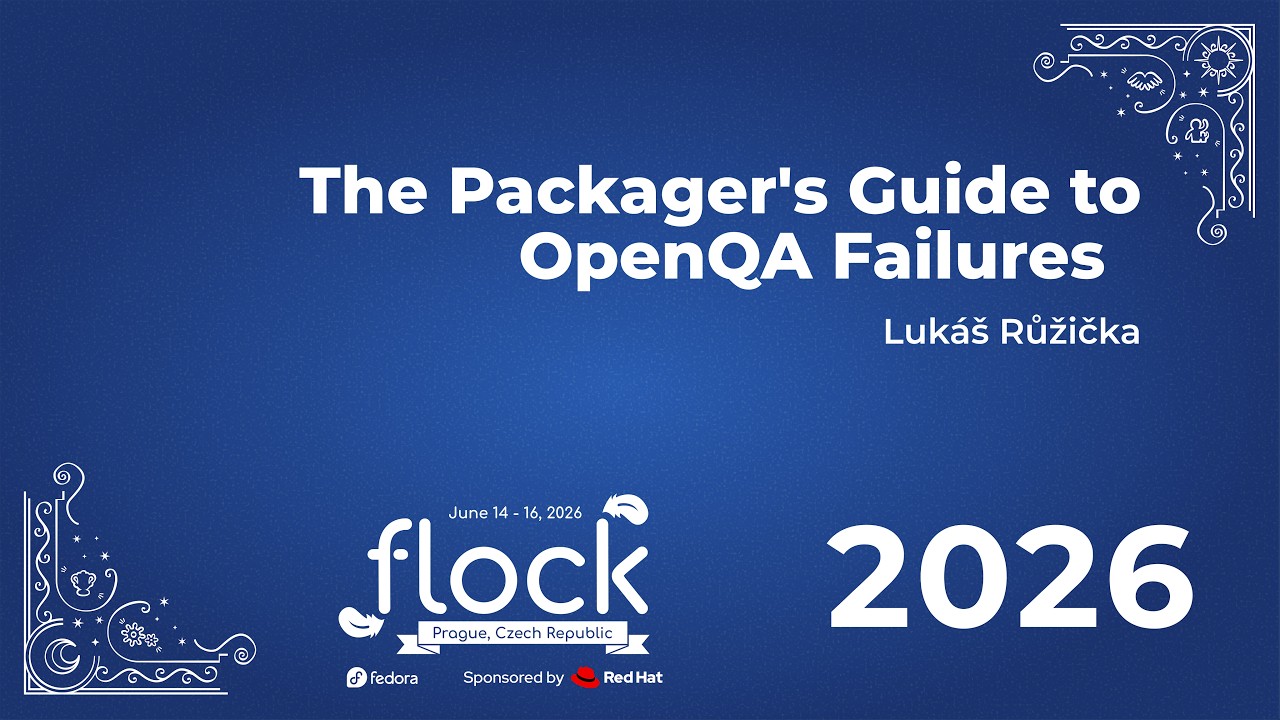 Thumbnail for Flock 2026 The Packager's Guide To OpenQA Failures