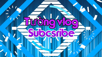 Tường vlogs / bản nhạc intro mới của mình nha!