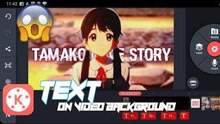 Add Text On Video Background [AMVs]- Kinemaster Tutorial