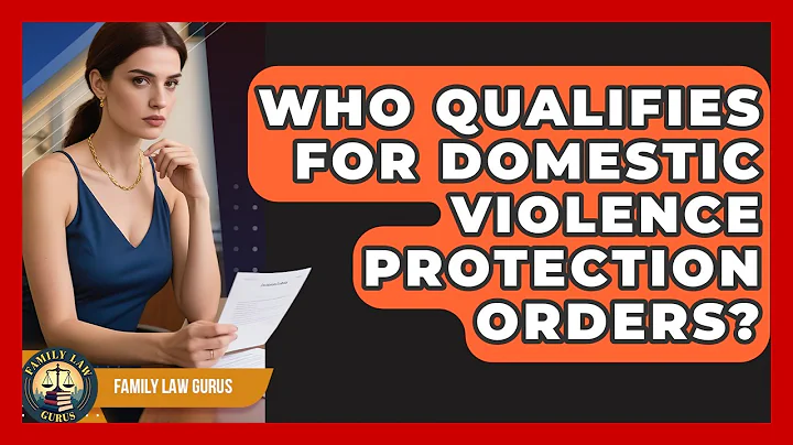 Who Qualifies for Domestic Violence Protection Orders? | Family Law Gurus News