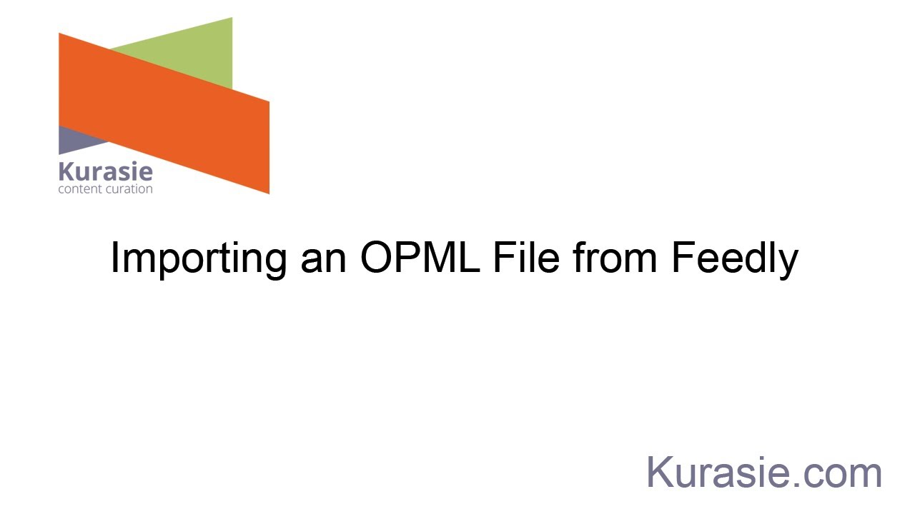 Kurasie: Importing an OPML File From Feedly