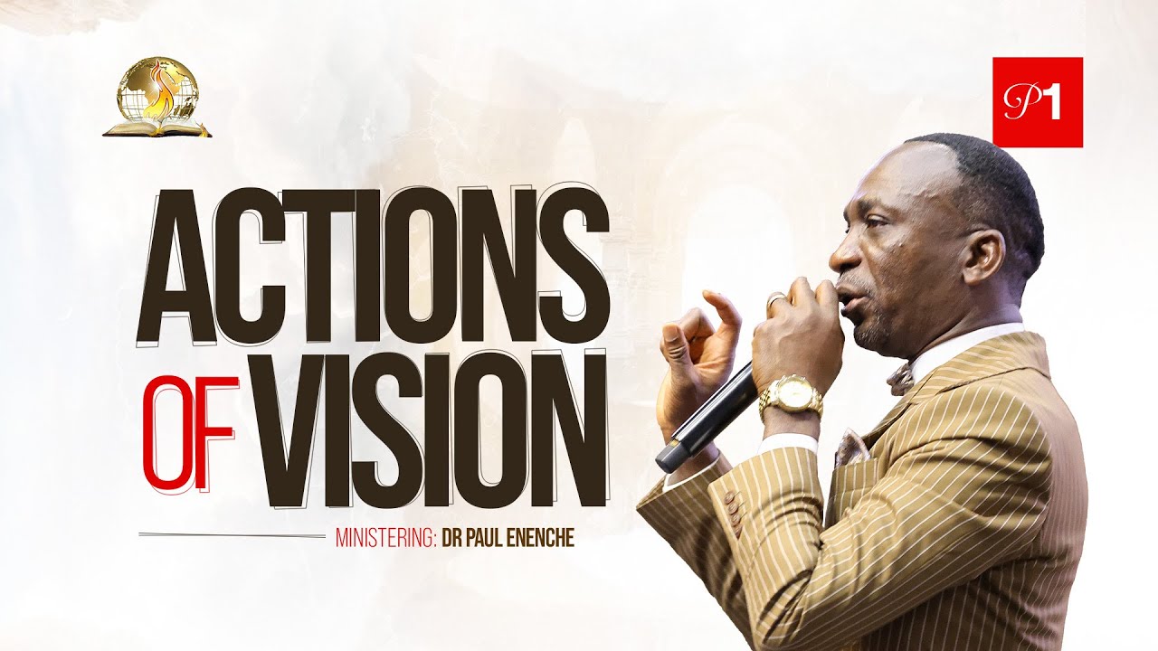 ACTIONS OF VISION (PT 1) BY DR PAUL ENENCHE - YouTube