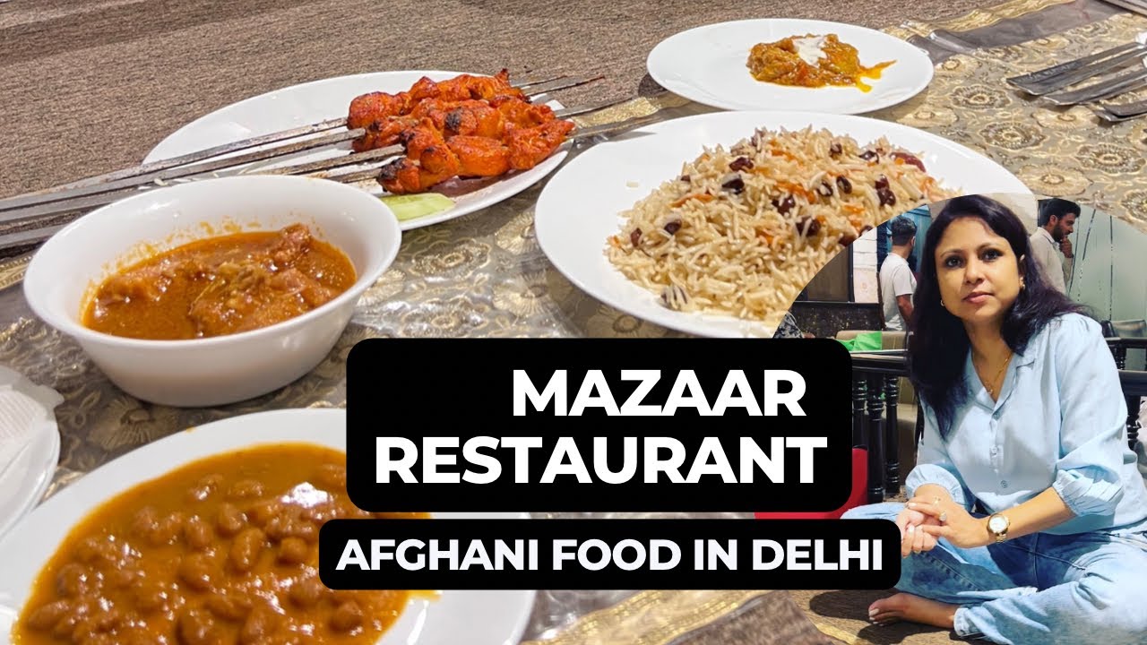 Mazaar Restaurant Delhi Best Afghani Food in Delhi Afghani Restaurant