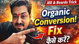 Organic Conversion Confusion खत्म! 🔥 | JEE & Boards Guaranteed Trick | Must Watch